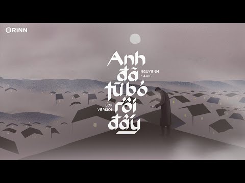 Anh Đã Từ Bỏ Rồi Đấy - Nguyenn x Aric「Lyrics Video」 | Nhạc Buồn Hot TikTok