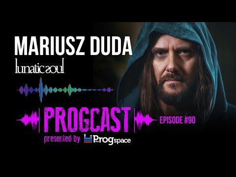 PROGCAST Episode 90: Mariusz Duda (Lunatic Soul)