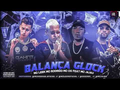 MC RODRIGO E MC LEEK E CG NA VOZ E MC JAJAU - BALANÇA GLOCK ( REMIX BREGA FUNK ) MÚSICA NOVA 2022