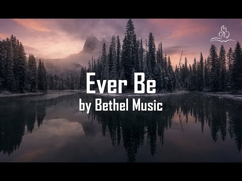 Ever Be - Bethel Music - With Lyrics