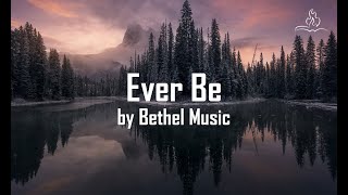 Ever Be - Bethel Music - With Lyrics