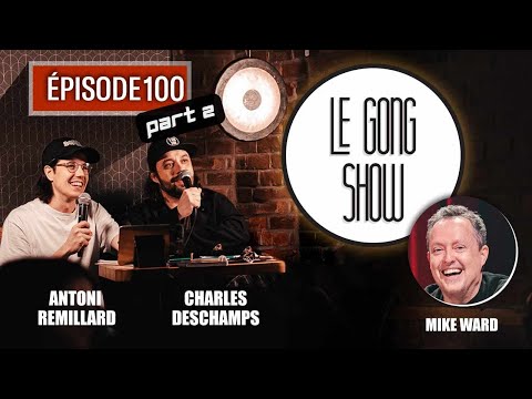 Le Gong Show - Ep.100 Partie 2 - Mike Ward