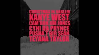 Christmas in Harlem Kanye West, Cam'ron, Jim Jones, Cyhi da Prynce, Pusha T, Big Sean, Teyana Taylor