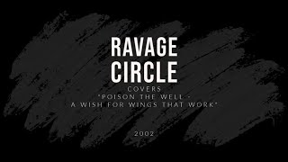 Ravage Circle - Live - Cover &quot;Poison The Well - Wish For Wings That Work&quot; (2002)