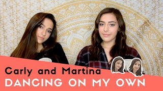 Dancing On My Own - Carly and Martina  (Robyn ACOUSTIC COVER)