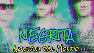 NEGRITA ◇ Lontani dal Mondo