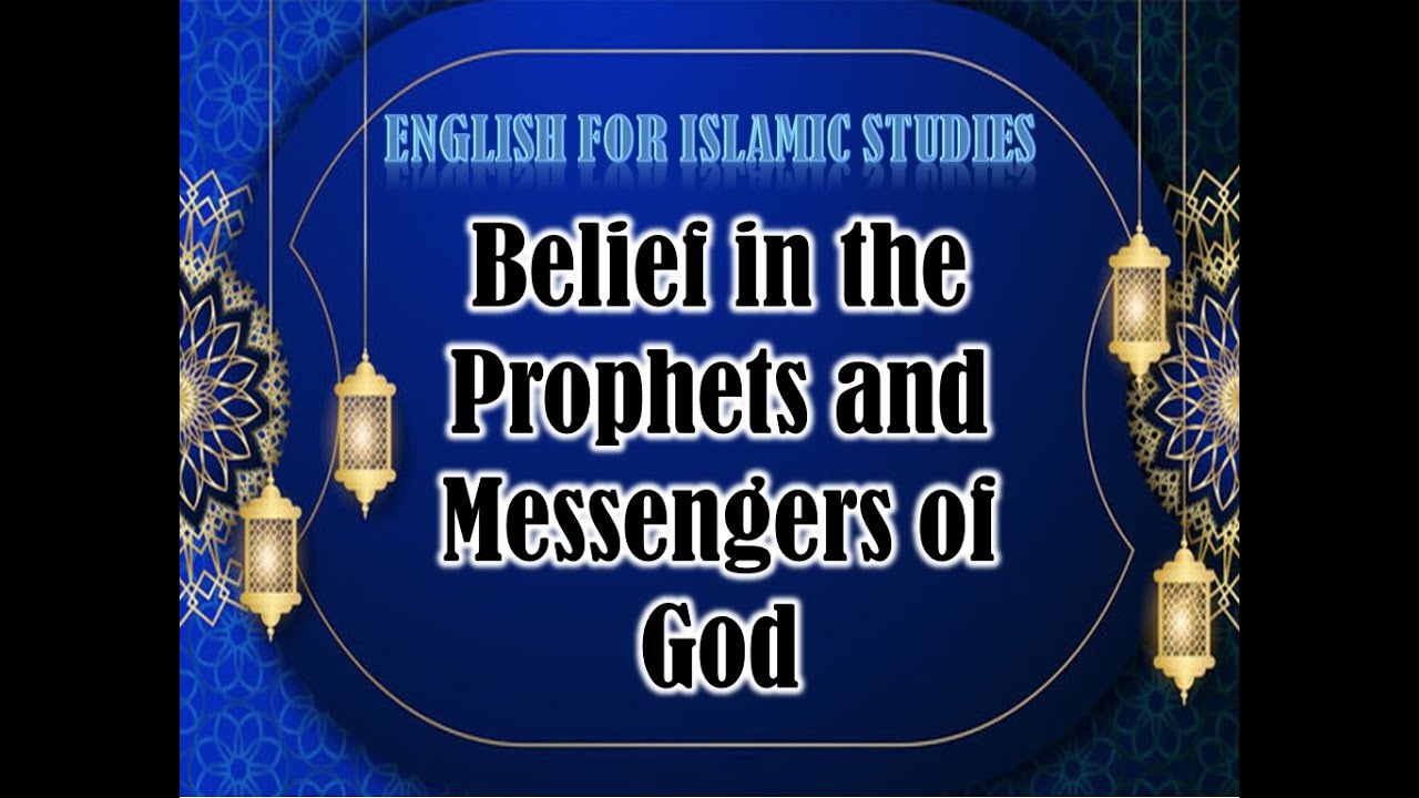 Belief in the Prophets and Messengers of God -4  | English For Islamic Studies