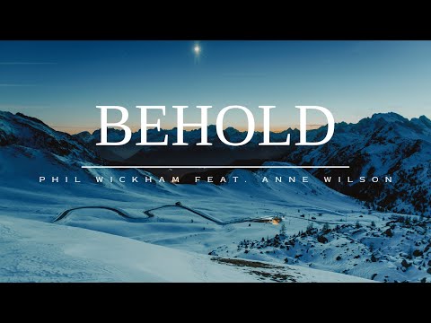 Phil Wickham - Behold (Lyrics)  feat. Anne Wilson