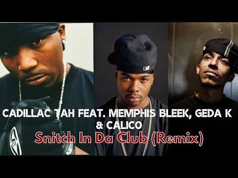 Cadillac Tah Feat. Memphis Bleek, Geda K & Calico - Snitch In Da Club (Remix)