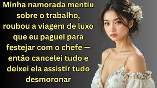 Minha namorada mentiu sobre o trabalho, roubou a viagem de luxo que paguei — então cancelei tudo