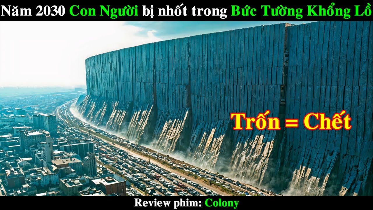 Năm 2030 Con Người bị Người Ngoài Hành Tinh nhốt trong Bức Tường Khổng Lồ | REVIEW PHIM Colony
