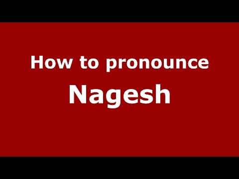 How to pronounce Nagesh