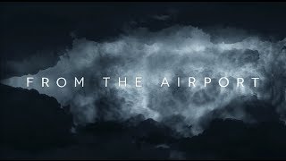 [SPECIAL CLIP] From The Airport - Black Skies