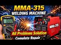 MMA 315 Welding Machine All Problems Solution Repair Fault Finding