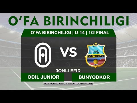 O'FA Birinchiligi | U-14 1/2 final | Odil Junior - Bunyodkor