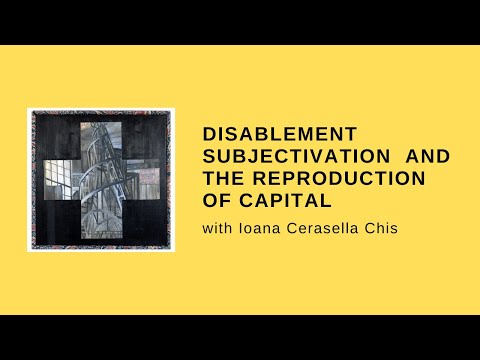 Subjetivação da deficiência e reprodução do capital (com Ioana Cerasella Chis)