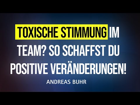 Toxische Stimmung im Team erkennen und auflösen: Tipps für eine positive Führungskultur