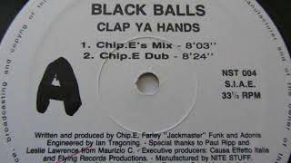 BLACK BALLS - CLAP YA HANDS (CHIP. E DUB)