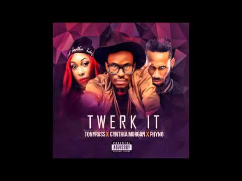 TONY ROSS Ft. Phyno & Cynthia Morgan - TWERK IT