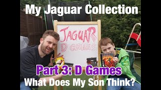 My Atari Jaguar Collection - Pt 3: D Games! What Does My Son Think?!