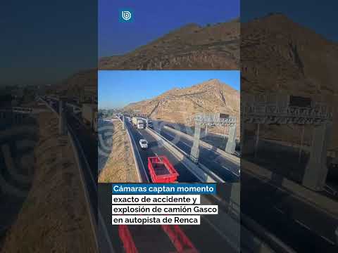 Cámaras captan momento exacto de accidente y explosión de camión Gasco en autopista de Renca