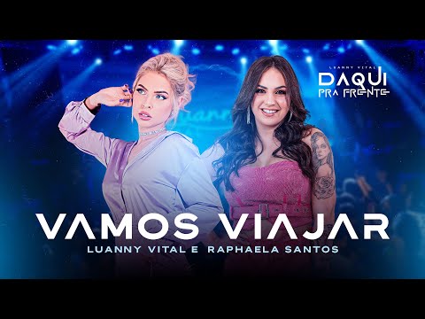 Luanny Vital e Raphaela Santos  - VAMOS VIAJAR  (DVD Daqui Pra Frente)