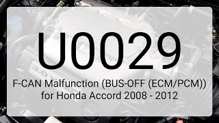 DTC U0029: F-CAN Malfunction (BUS-OFF (ECM/PCM)) for Honda Accord 2008 - 2012