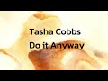 Tasha Cobbs Do It Anyway Lyrics