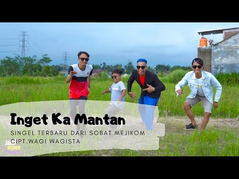 INGET KA MANTAN - SOBAT MEJIKOM ( Official Music Video )
