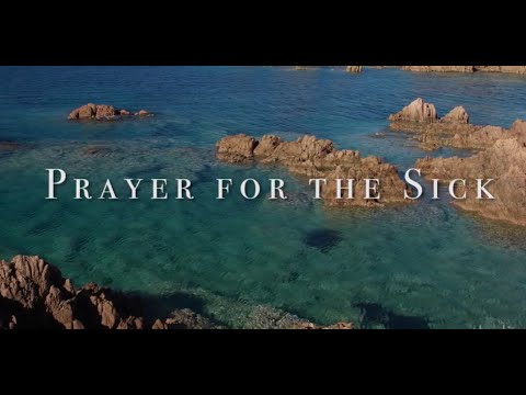 Click to Watch the A Prayer for the Sick video Click to Watch the A Prayer for the Sick video