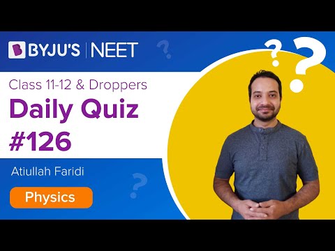 Daily Quiz #126| Class 11-12 & Droppers | Physics | Atiullah Sir | NEET 2021/2022/2023 | BYJU'S NEET