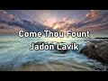 Jadon Lavik - Come Thou Fount Lyrics