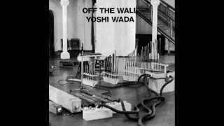 Yoshi Wada - Of The Wall I