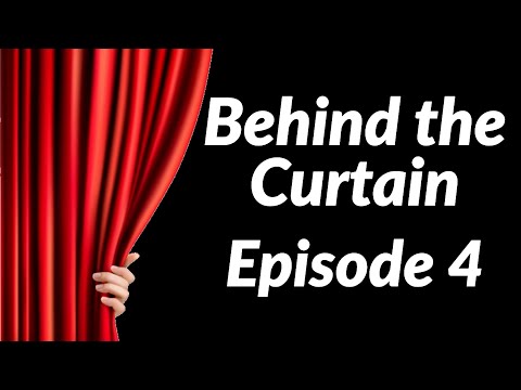 Thumbnail for Behind the Curtain – Episode 4
