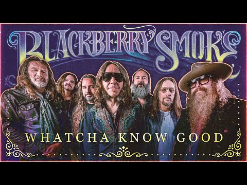 Blackberry Smoke - Whatcha Know Good (Official Music Video)