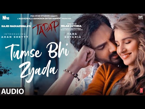 Tumse Bhi Zyada (Audio Track) | Tadap | Ahan Shetty, Tara Sutaria | Pritam, Arijit Singh | 3 Dec 21