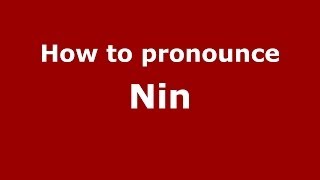How to pronounce Nin