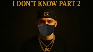 Download lagu DZ - I Don't Know, Part 2 mp3 Download lagu DZ - I Don't Know, Part 2 mp3