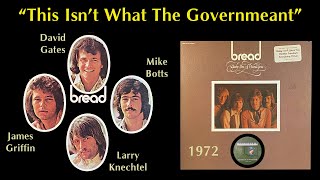 Bread "This Isn't What the Governmeant" 1972 David Gates James Griffin Mike Botts Larry Knechtel