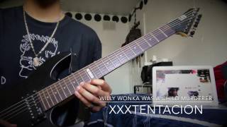 XXXTENTACION - Willy Wonka Was A Child Murderer (Guitar Cover)