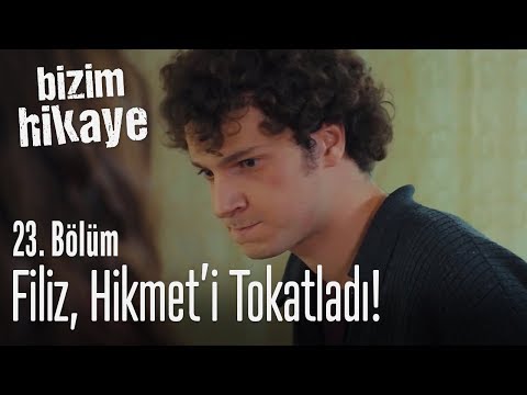 Filiz Hikmet'e tokat attı - Bizim Hikaye 23. Bölüm