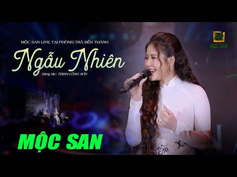 NGẪU NHIÊN - MỘC SAN (Stac Trịnh Công Sơn) || HÁT LIVE TẠI PHÒNG TRÀ BẾN THÀNH