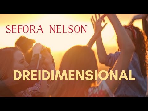 Sefora Nelson – Dreidimensional (Lyric Video) I Du bist