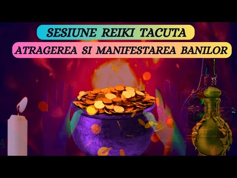 SESIUNE REIKI TACUTA - ATRAGEREA BANILOR - ABUNDENTA FINANCIARA