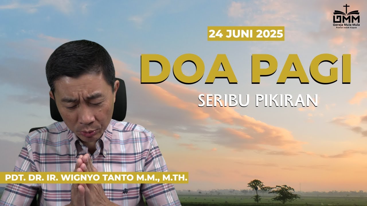 DOA PAGI | Pikiran – 24 JUNI 2025 | Pdt. Dr. Ir. Wignyo Tanto, M.M., M.Th.