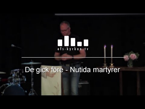 De gick före - Nutida martyrer  - Robert Södertun 2017-06-25