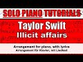 TAYLOR SWIFT - Illicit affairs - solo piano sheet music / lyrics