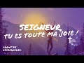 Seigneur Tu Es Toute Ma Joie Chant De L Emmanuel