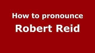 How to pronounce Robert Reid