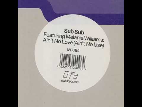 Sub Sub feat.  Melanie Williams Ain’t No Love Ain’t No Use SHQ